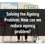 Solving the Agency Problem: How can we reduce agency problem?