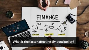 Read more about the article What are the factor affecting dividend policy?