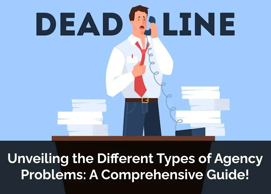 Read more about the article Unveiling the Different Types of Agency Problems: A Comprehensive Guide!