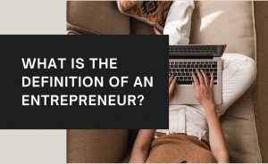 Read more about the article What is the definition of an entrepreneur?