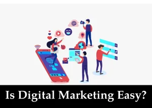 Read more about the article Is Digital Marketing Easy?