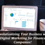 Revolutionizing Your Business with Digital Marketing for Finance Companies!