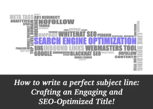 Read more about the article How to write a perfect subject line: Crafting an Engaging and SEO-Optimized Title!