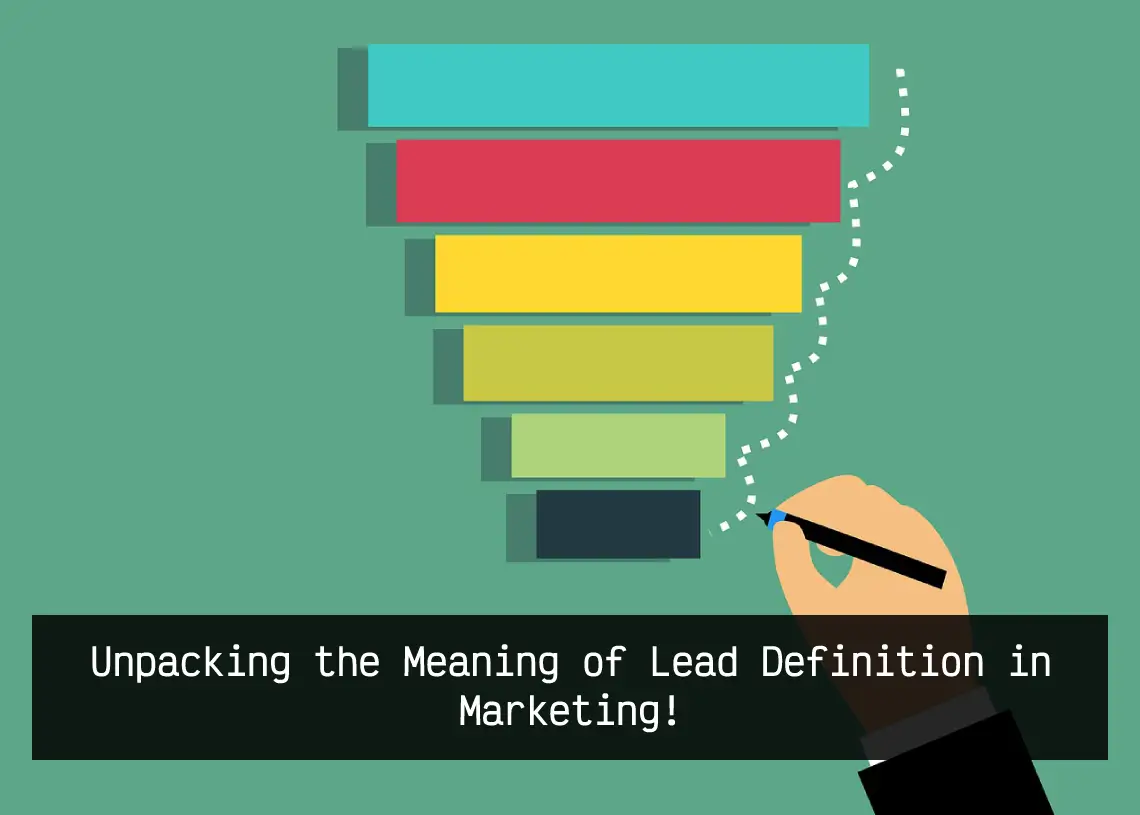 You are currently viewing Unpacking the Meaning of Lead Definition in Marketing!
