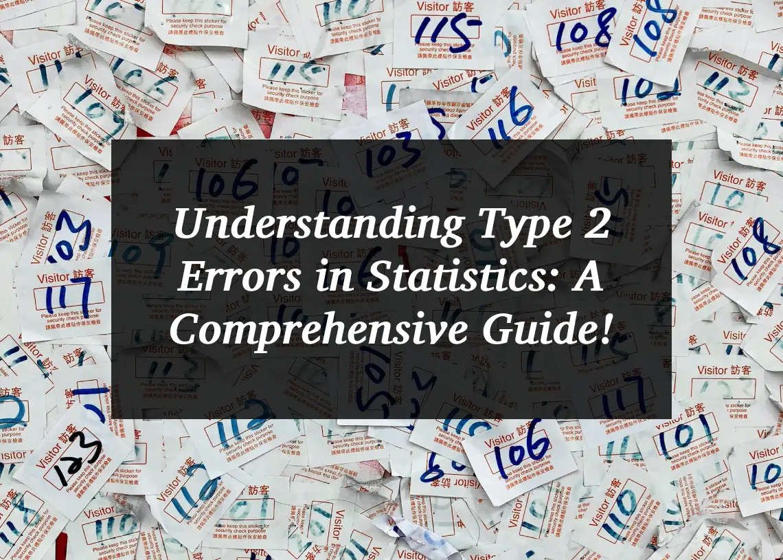 Read more about the article Understanding Type 2 Errors in Statistics: A Comprehensive Guide!
