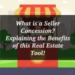 What is a Seller Concession? Explaining the Benefits of this Real Estate Tool!