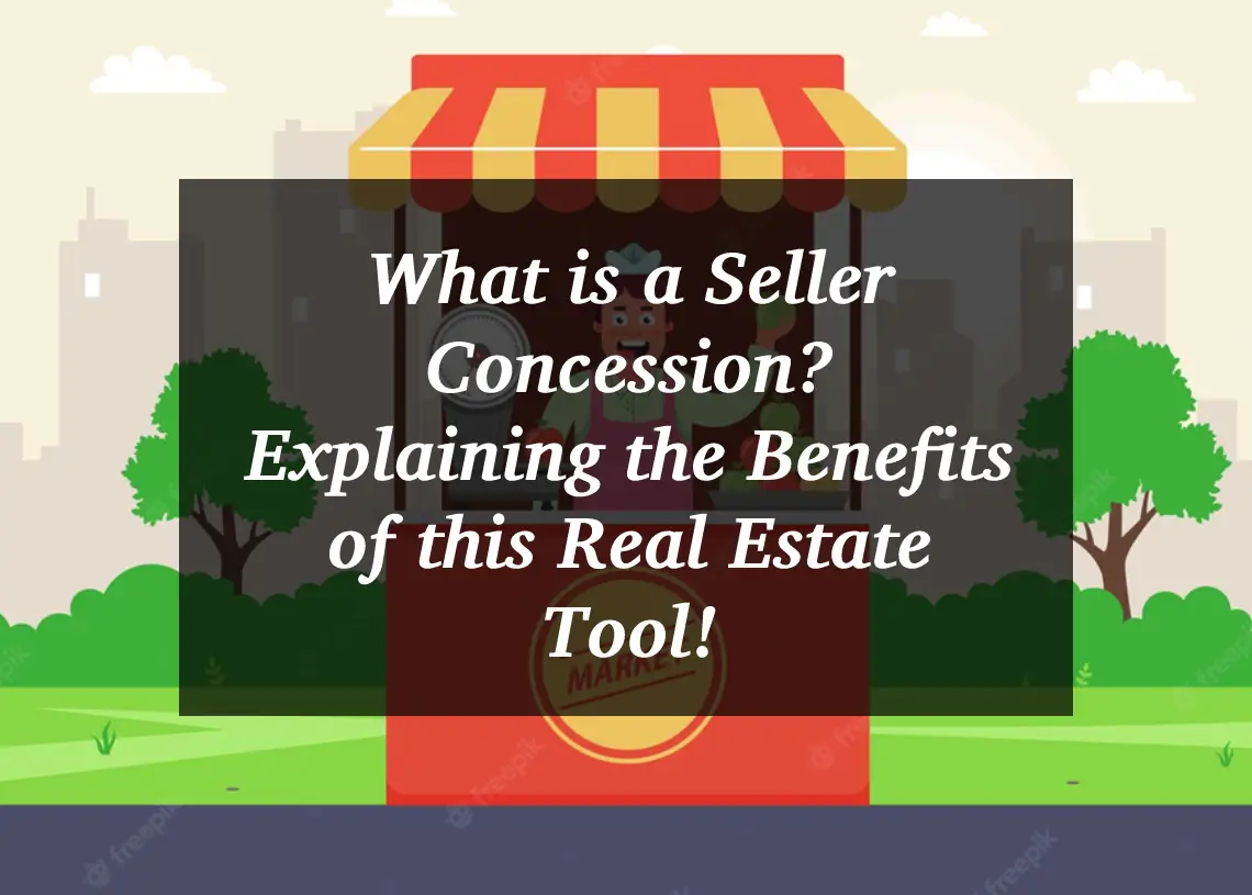 Read more about the article What is a Seller Concession? Explaining the Benefits of this Real Estate Tool!