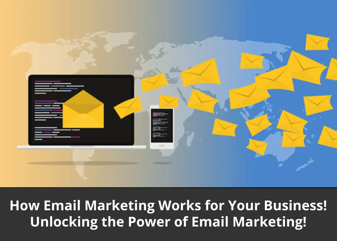 You are currently viewing How Email Marketing Works for Your Business! Unlocking the Power of Email Marketing!