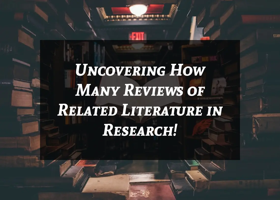 Uncovering How Many Reviews Of Related Literature In Research My 