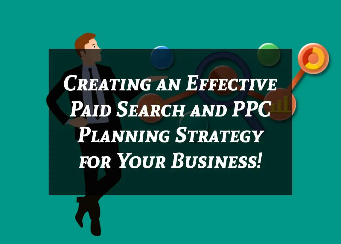 You are currently viewing Creating an Effective Paid Search and PPC Planning Strategy for Your Business!