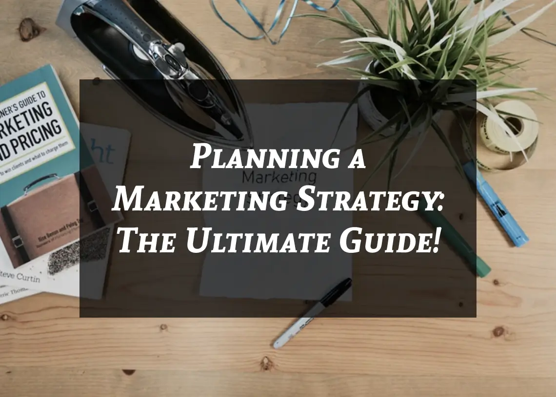 You are currently viewing Planning a Marketing Strategy: The Ultimate Guide!