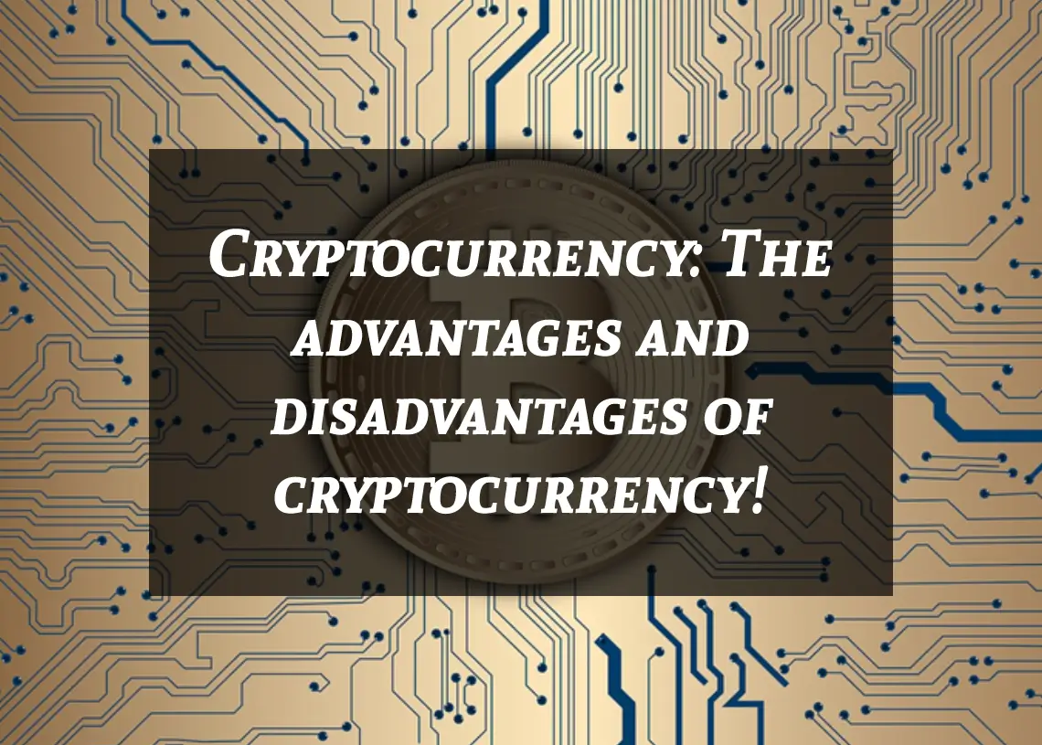 You are currently viewing Cryptocurrency: The advantages and disadvantages of cryptocurrency!