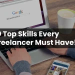 10 Top Skills Every Freelancer Must Have!