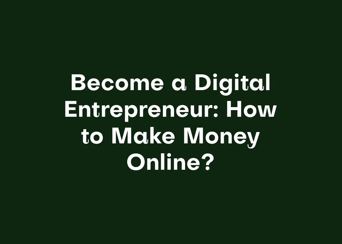 Read more about the article Become a Digital Entrepreneur: How to Make Money Online?