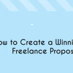 How to Create a Winning Freelance Proposal!