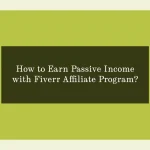 How to Earn Passive Income with Fiverr Affiliate Program?