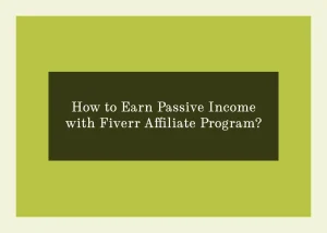 Read more about the article How to Earn Passive Income with Fiverr Affiliate Program?