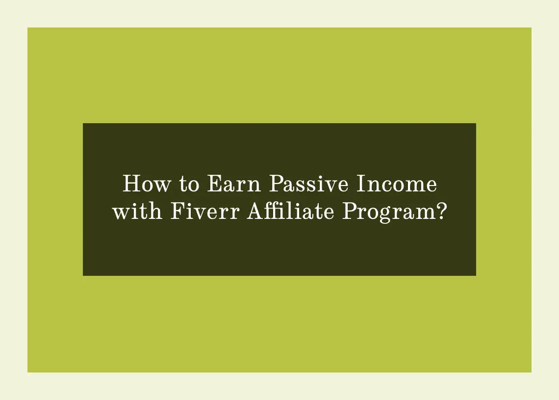 You are currently viewing How to Earn Passive Income with Fiverr Affiliate Program?