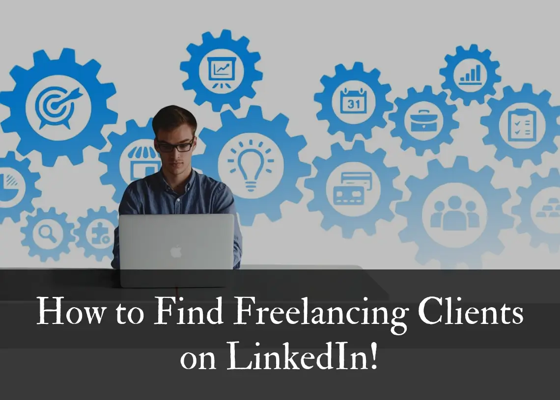 You are currently viewing How to Find Freelancing Clients on LinkedIn!