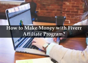 Read more about the article How to Make Money with Fiverr Affiliate Program?