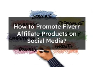 Read more about the article How to Promote Fiverr Affiliate Products on Social Media?