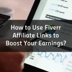 How to Use Fiverr Affiliate Links to Boost Your Earnings?