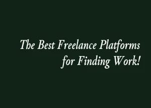 Read more about the article The Best Freelance Platforms for Finding Work!