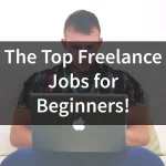 The Top Freelance Jobs for Beginners!