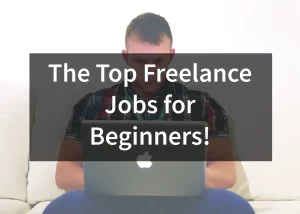 Read more about the article The Top Freelance Jobs for Beginners!