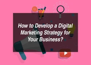 Read more about the article How to Develop a Digital Marketing Strategy for Your Business?