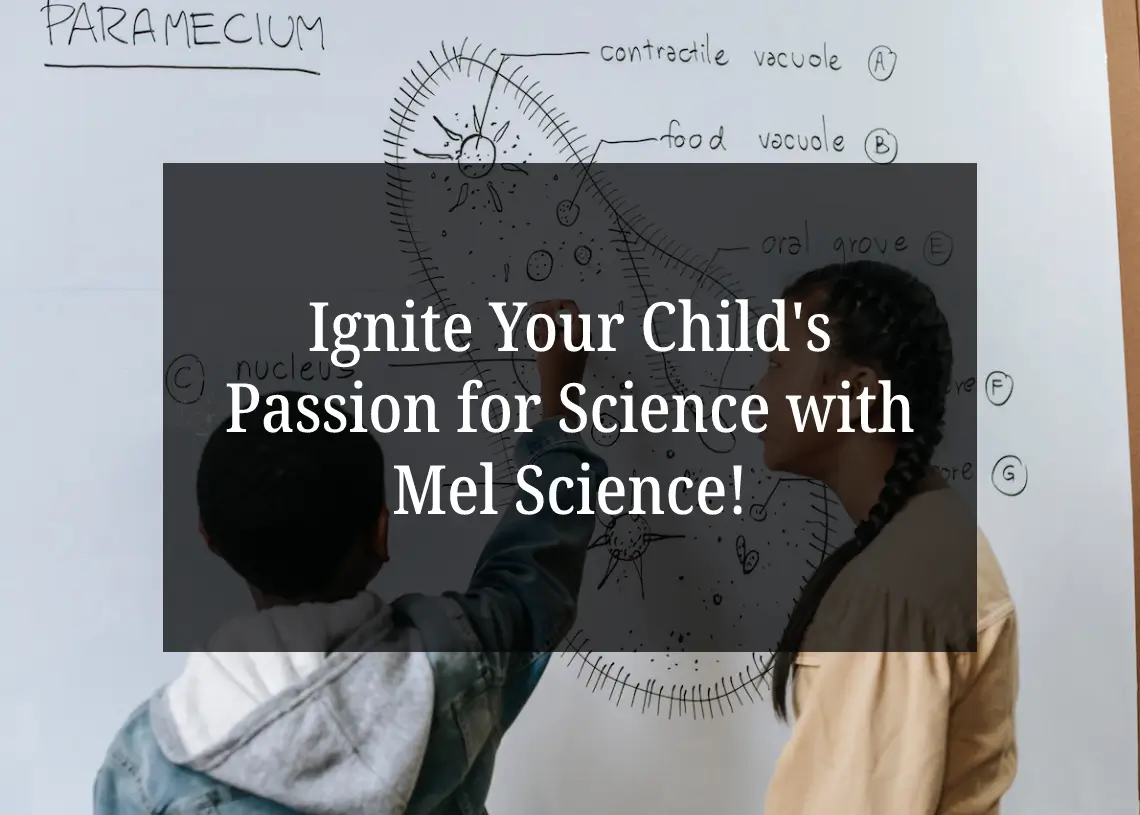 Read more about the article Ignite Your Child’s Passion for Science with Mel Science!