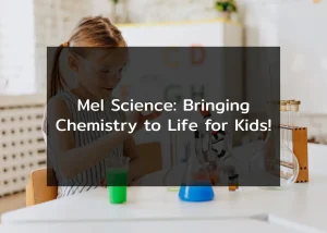 Read more about the article Mel Science: Bringing Chemistry to Life for Kids!