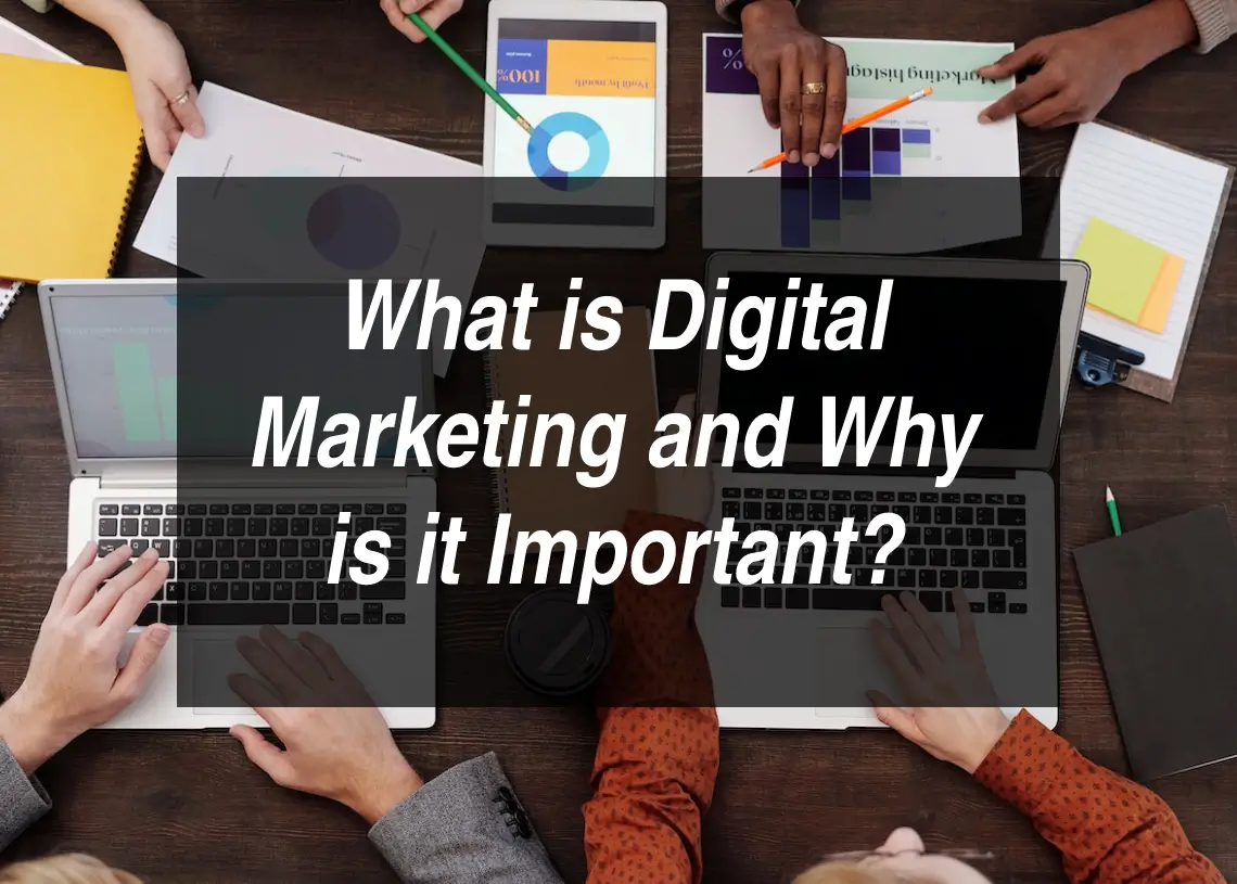 You are currently viewing What is Digital Marketing and Why is it Important?