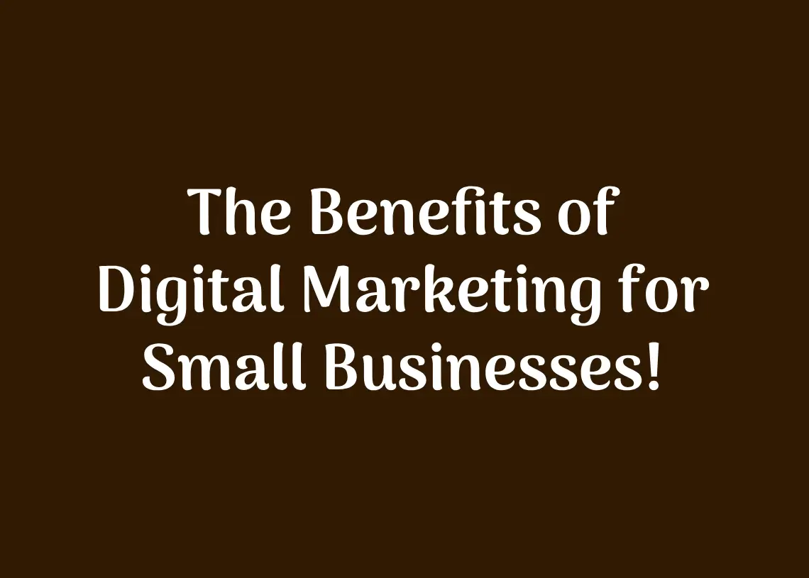 You are currently viewing The Benefits of Digital Marketing for Small Businesses!