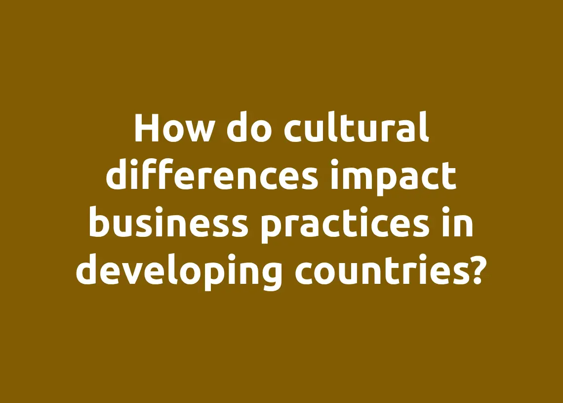 Read more about the article How do cultural differences impact business practices in developing countries?