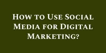 Social Media for Digital Marketing