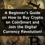 A Beginner’s Guide on How to Buy Crypto on CoinSmart and Join the Digital Currency Revolution!