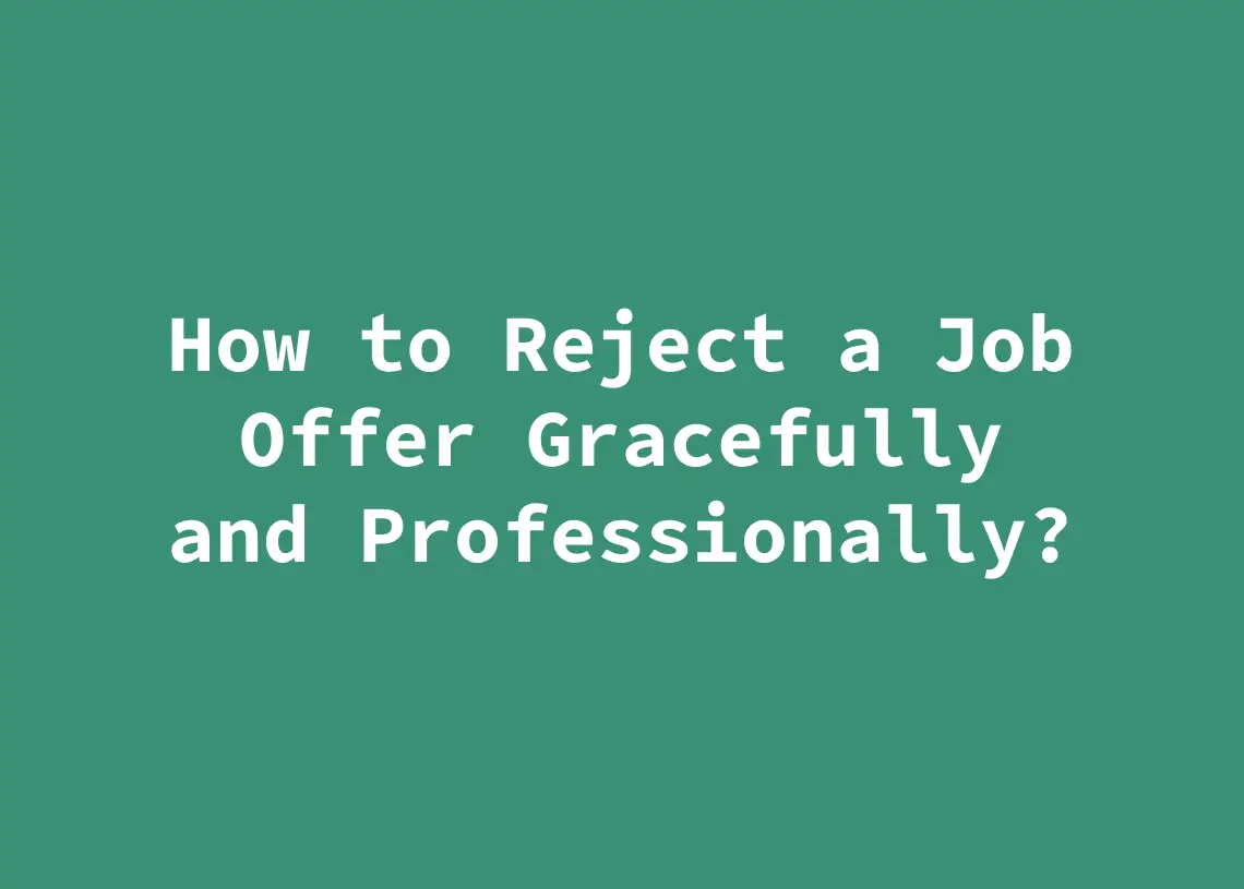 You are currently viewing How to Reject a Job Offer Gracefully and Professionally?