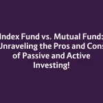 Index Fund vs. Mutual Fund: Unraveling the Pros and Cons of Passive and Active Investing!