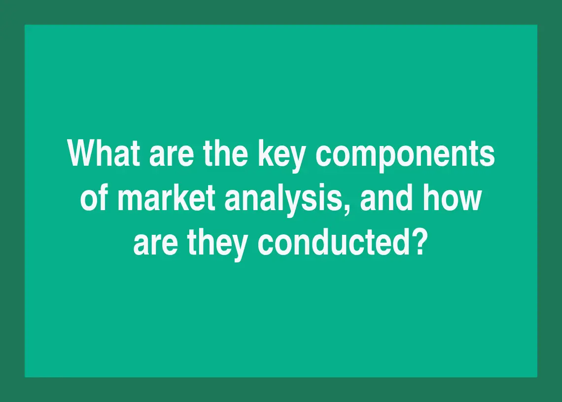 You are currently viewing What are the key components of market analysis, and how are they conducted?