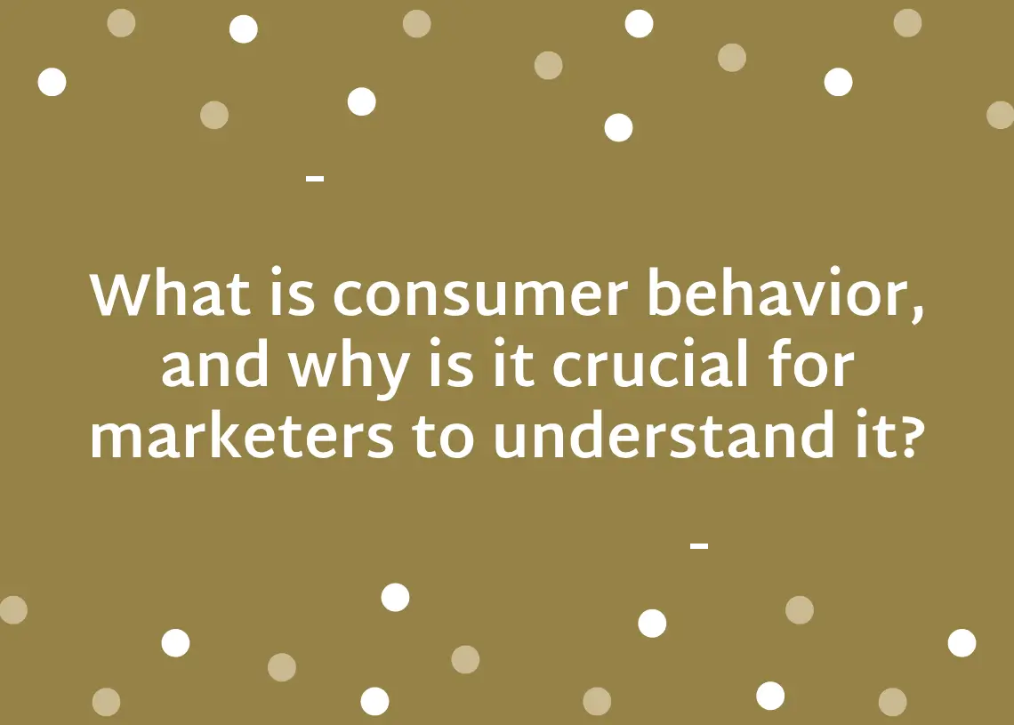 You are currently viewing What is consumer behavior, and why is it crucial for marketers to understand it?