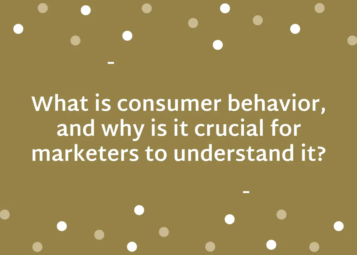 Read more about the article What is consumer behavior, and why is it crucial for marketers to understand it?