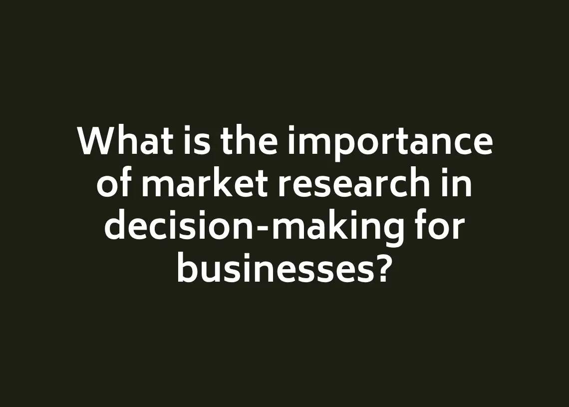 You are currently viewing What is the importance of market research in decision-making for businesses?