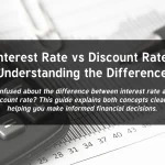 Interest Rate vs Discount Rate: Understanding the Difference