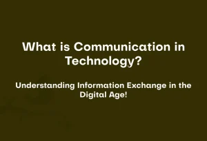 Read more about the article What is Communication in Technology? Understanding Information Exchange in the Digital Age!