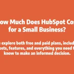 How Much Does HubSpot Cost for a Small Business? (Free & Paid Plans Explained)!
