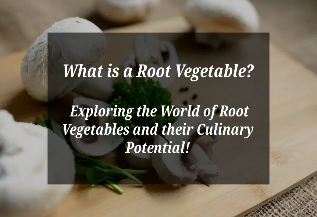 You are currently viewing What is a Root Vegetable: Exploring the World of Root Vegetables and their Culinary Potential!